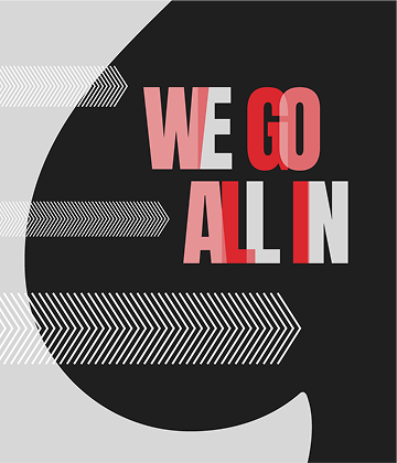 We Go All In.